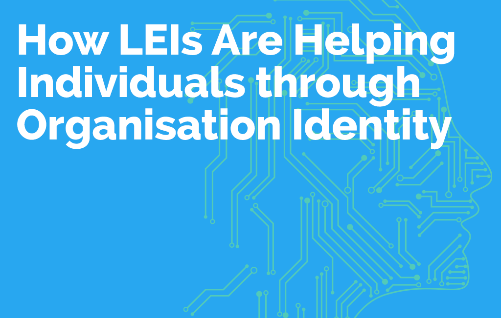 How LEIs Are Helping Individuals through Organisation Identity