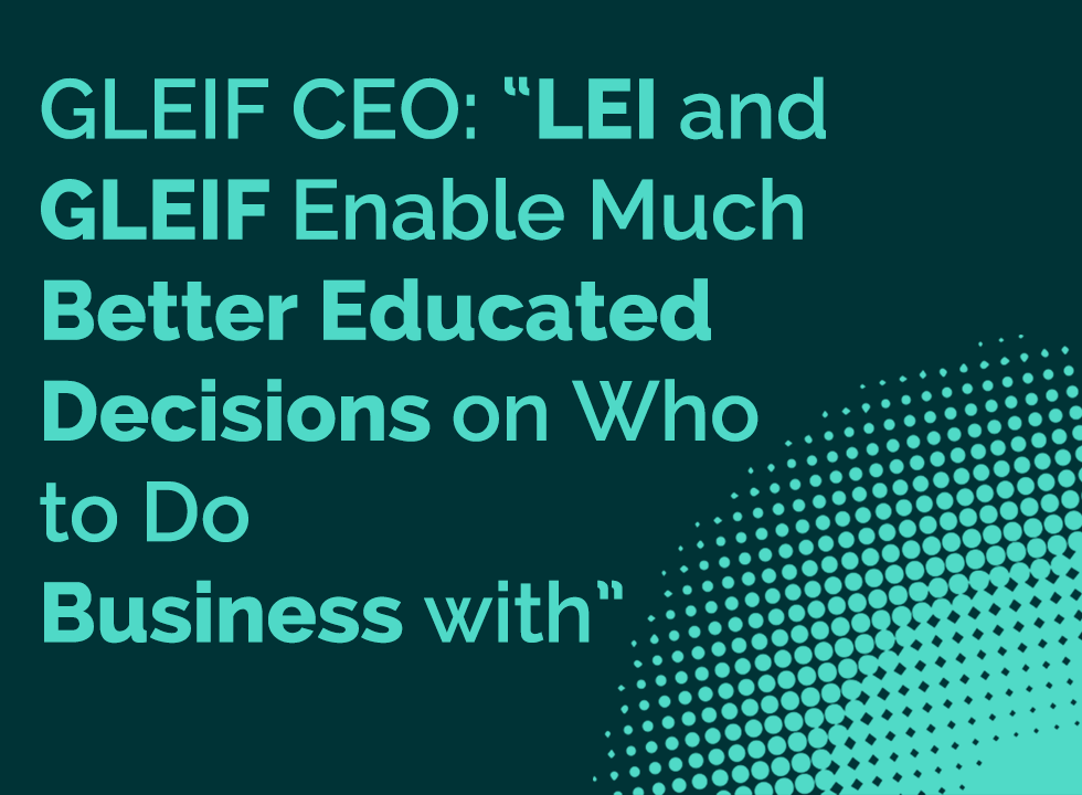 LEI and GLEIF Enable Much Better Educated Decisions