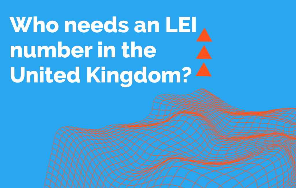 Who needs an LEI number in the United Kingdom?