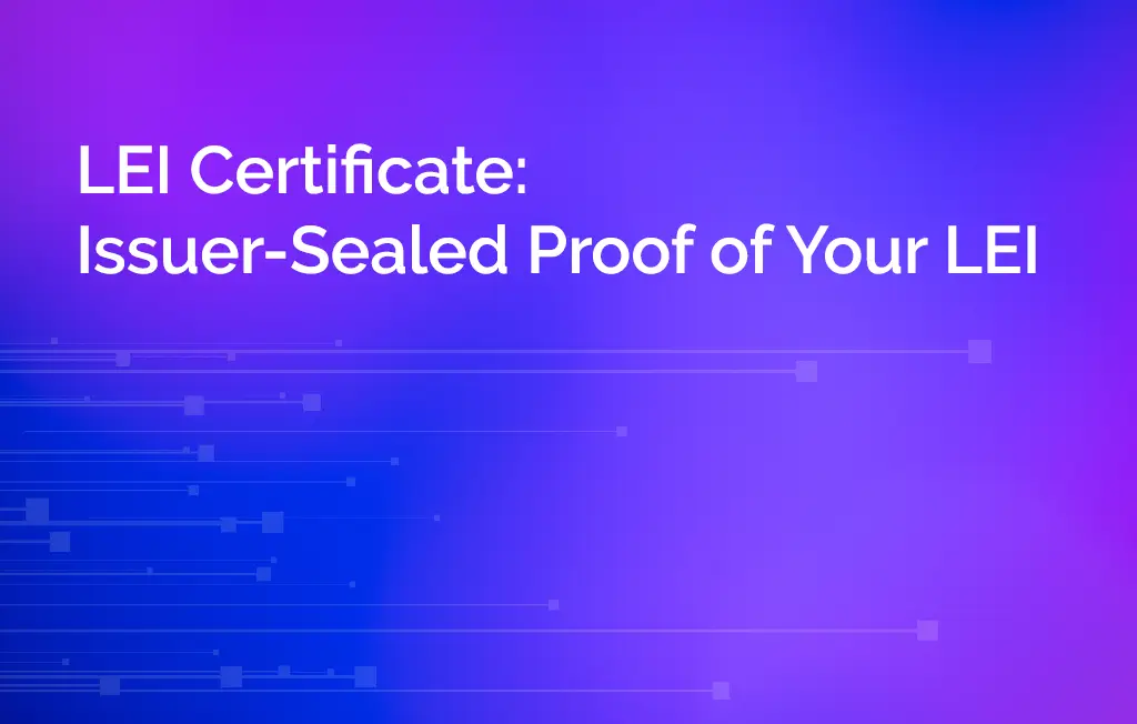 LEI Certificate: Issuer-Sealed Proof of an LEI